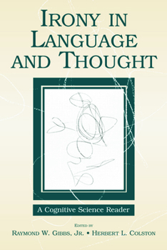 Paperback Irony in Language and Thought: A Cognitive Science Reader Book