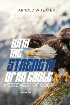 WITH THE STRENGTH OF AN EAGLE: Messenger of God (A TEXAS LAWNBOY AND HIS SAVIOR)