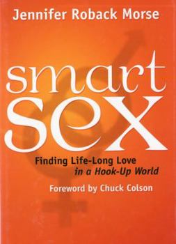 Hardcover Smart Sex: Finding Life-Long Love in a Hook-Up World Book