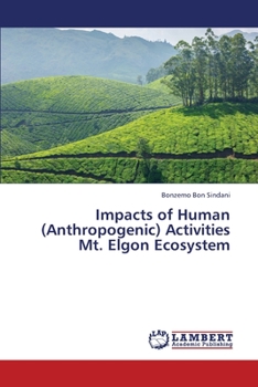 Paperback Impacts of Human (Anthropogenic) Activities Mt. Elgon Ecosystem Book