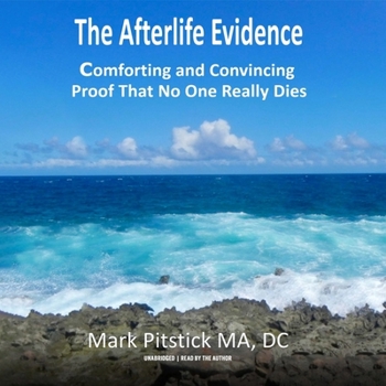 Audio CD The Afterlife Evidence: Comforting and Convincing Proof That No One Really Dies Book