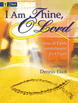 Paperback I Am Thine, O Lord: Hymns of Faith and Commitment for Organ Book