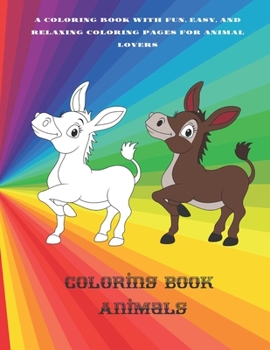 Paperback Coloring Book - Animals - A Coloring Book with Fun, Easy, and Relaxing Coloring Pages for Animal Lovers: Coloring Books For Kids Book