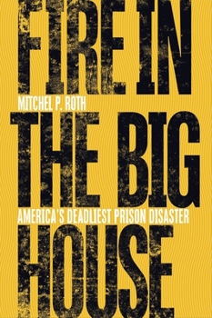 Hardcover Fire in the Big House: America's Deadliest Prison Disaster Book