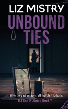 Unbound Ties - Book #7 of the DI Gus McGuire