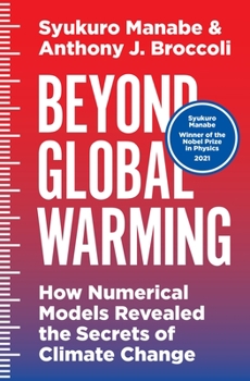 Hardcover Beyond Global Warming: How Numerical Models Revealed the Secrets of Climate Change Book