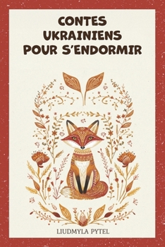 Contes ukrainiens pour s’endormir: 18 fables d’animaux venues d’Ukraine, histoires du soir illustrées à lire aux enfants dès 4 ans (French Edition)