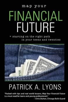 Paperback Map Your Financial Future: Starting the Right Path in Your Teens and Twenties Book