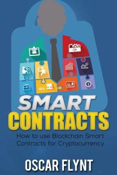 Paperback Smart Contracts: How to Use Blockchain Smart Contracts for Cryptocurrency Exchange Book