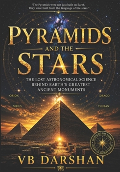 Paperback Pyramids and the Stars: The Lost Astronomical Science Behind Earth's Greatest Ancient Monuments Book