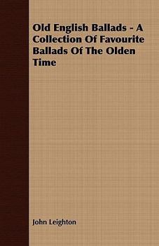 Paperback Old English Ballads - A Collection of Favourite Ballads of the Olden Time Book