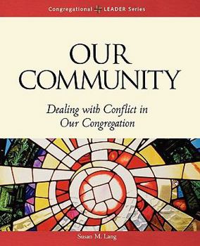 Our Community: Dealing With Conflict in Our Congregation (Congregational Leader) - Book  of the Congregational LEADER Series