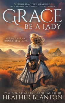 Paperback Grace Be a Lady: A Christian Historical Western Romance Book