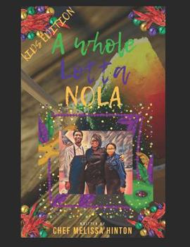 Paperback A Whole Lotta Nola: " Easy recipes for the young Chef of the Family"! Book