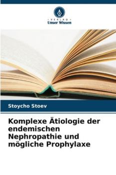 Paperback Komplexe Ätiologie der endemischen Nephropathie und mögliche Prophylaxe [German] Book