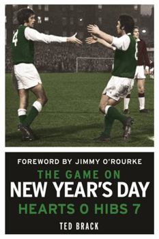 Hardcover The Game on New Year's Day: Hearts 0, Hibs 7. Ted Brack Book