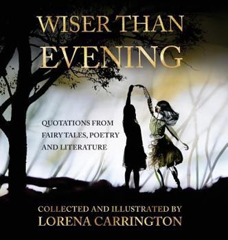 Hardcover Wiser than Evening: Quotations from poetry, fairytales and literature Book