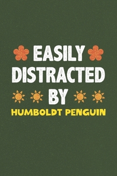 Easily Distracted By Humboldt Penguin: A Nice Gift Idea For Humboldt Penguin Lovers Funny Gifts Journal Lined Notebook 6x9 120 Pages