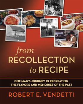 Paperback From Recollection to Recipe: One Man's Journey in Recreating the Flavors and Memories of the Past Book