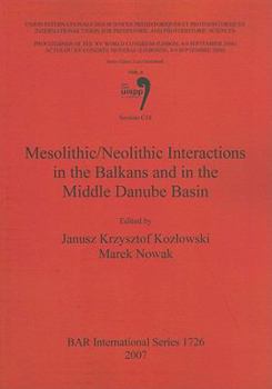 Paperback Mesolithic/Neolithic Interactions in the Balkans and in the Middle Danube Basin: Session C18 Book