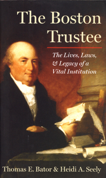 Hardcover The Boston Trustee: The Laws, Lives, and Legacy of a Vital Institution Book