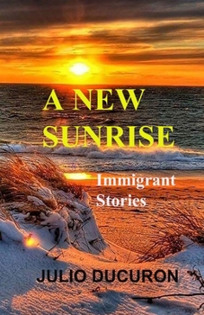 Paperback A New Sunrise: Immigrant Stories Book