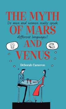 Hardcover The Myth of Mars and Venus: Do Men and Women Really Speak Different Languages? Book