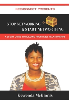 Paperback Stop Networking & Start Networthing: A 30 day Guide to Building Profitable Relationships Book