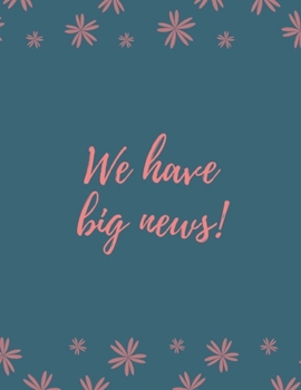 We Have Big News: Wide Ruled Notebook Gift For a Future Doctor, Perfect for any Midwife, Obstetrician, Gynecologist.