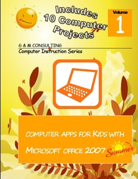 Paperback Computer Apps for Kids with Microsoft Office 2007 - Summer Book