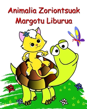 Animalia Zoriontsuak Margotu Liburua: 2 urtetik gorako haurrentzat margotzeko orri erraz ederrak