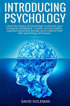 Paperback Introducing Psychology: Learn the basics of psychology to improve your emotional intelligence, couples communication, cognitive behavioral the Book