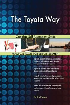 The Toyota Way: Complete Self-Assessment Guide
