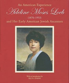 Hardcover An American Experience: Adeline Moses Loeb and Her Early American Jewish Ancestors (1876-1953) Book