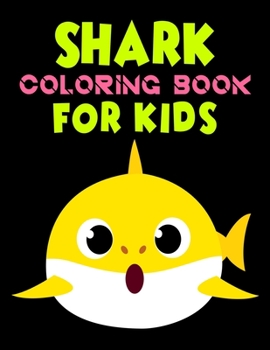 Shark Coloring Book For kids: Cute Shark Coloring Books for Girls Boys Kids and Anyone Who Loves Baby Shark, Size- 8.5" x 11", 25 pages