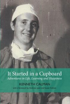 Paperback It Started in a Cupboard: Adventures in Life, Learning and Happiness Book