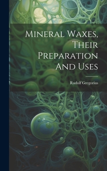 Hardcover Mineral Waxes, Their Preparation And Uses Book
