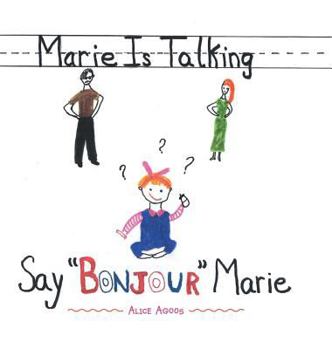 Hardcover Marie Is Talking: Say "Bonjour" Marie Book