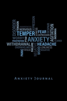 Anxiety Journal: Diary, notebook, workbook tracker. Easily keep track of your worry, stress, depression, symptoms, triggers and relief measures.