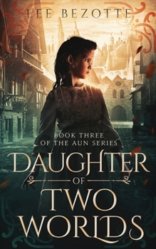 Daughter of Two Worlds: Book Three of the Aun Series - Book #3 of the Aun