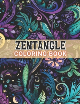 Paperback Zentangle Coloring Book: New and Exciting Designs Suitable for All Ages Book