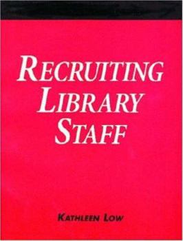 Paperback Recruiting Library Staff: A How-To-Do-It Manual for Librarians Book