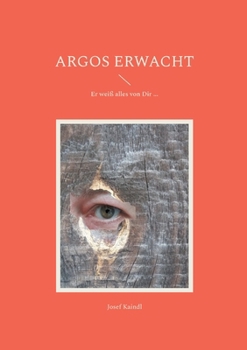 Paperback Argos erwacht: Er weiß alles von Dir ... [German] Book