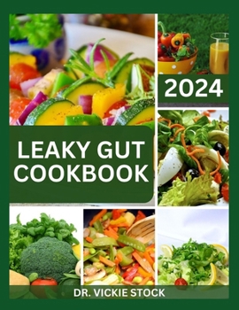 Paperback Leaky Gut Cookbook: A Complete Dietary Guide to Prevent, Manage and Heal Your Gut Including Recipes Book