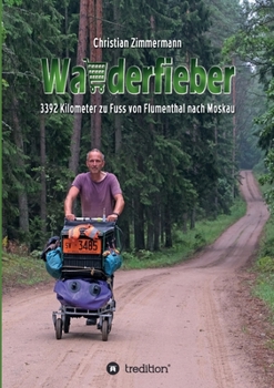 Paperback Wanderfieber: 3392 Kilometer zu Fuss von Flumenthal nach Moskau [German] Book