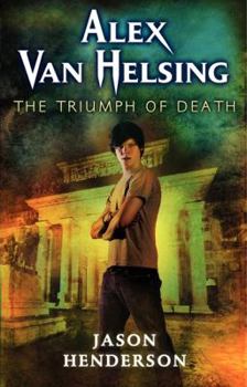 The Triumph of Death - Book #3 of the Alex Van Helsing