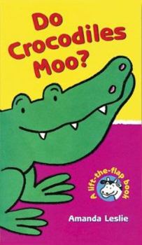 Hardcover Do Crocodiles Moo?: Lift-the-Flap books Handprint Books (A Lift-The-Flap Handprint Books) Book