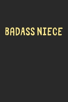 BadAss Niece: Lined Journal, 120 Pages, 6 x 9, Funny Niece Gift Idea, Black Matte Finish (BadAss Niece Journal)