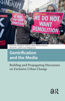 Hardcover Gentrification and the Media: Building and Propagating Discourses on Exclusive Urban Change Book