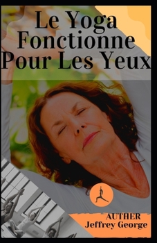 Paperback Le Yoga Fonctionne Pour Les Yeux [French] Book